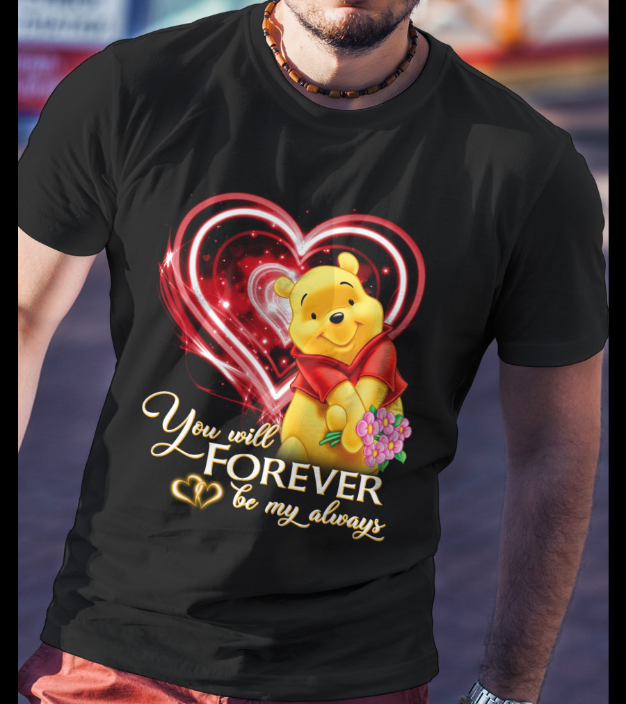 You Will Forever Be My Always Pooh T-Shirt