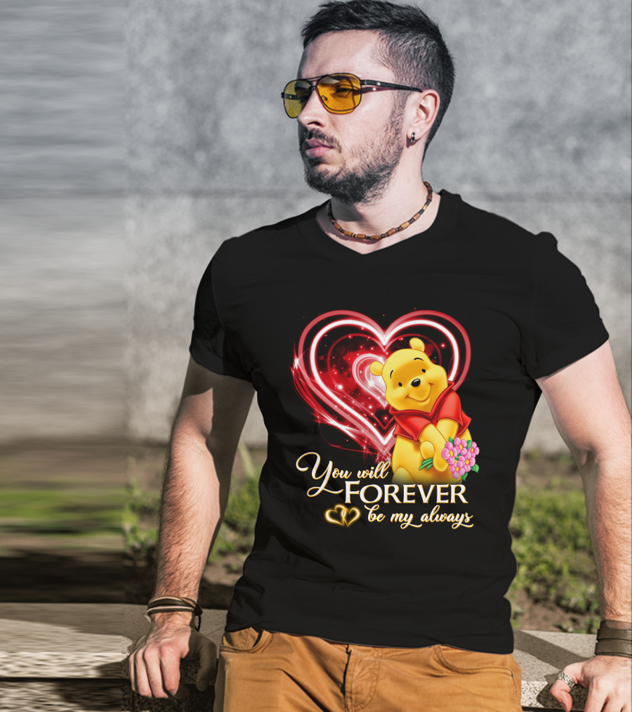 You Will Forever Be My Always Pooh T-Shirt