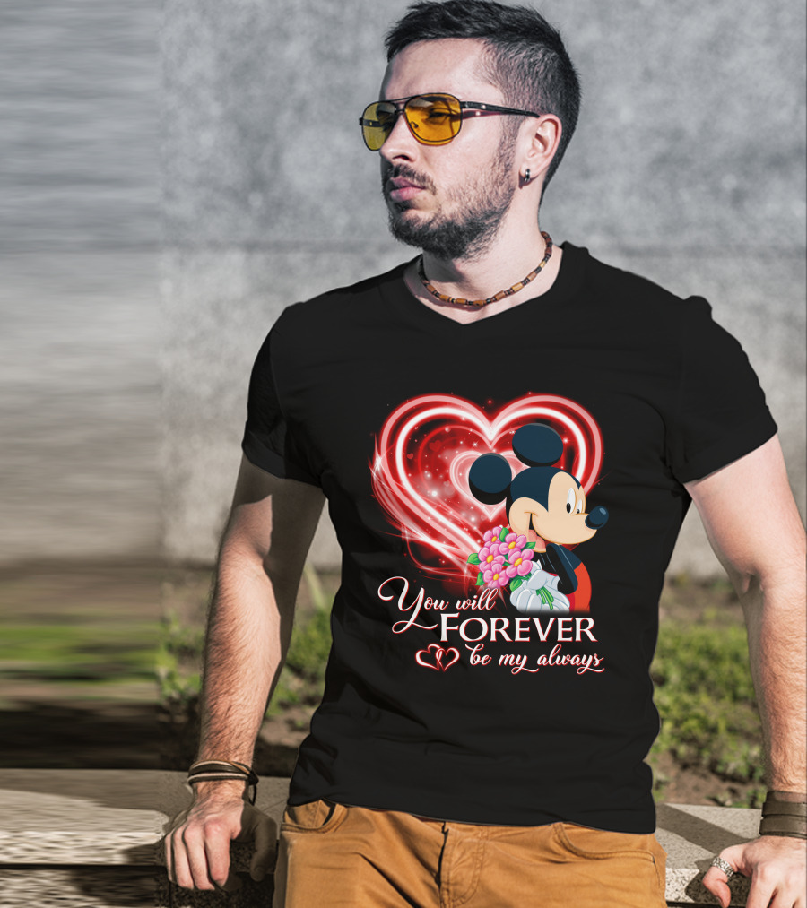 Mickey You Will Forever Be My Always T-Shirt