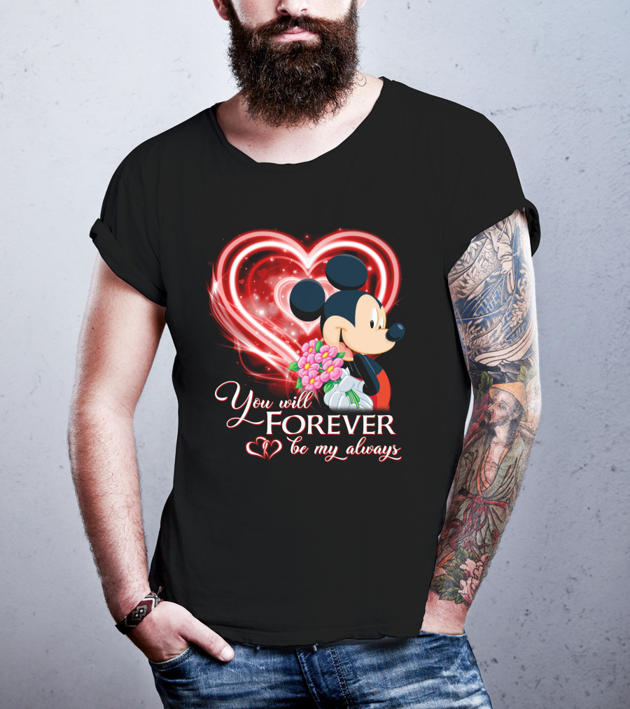 Mickey You Will Forever Be My Always T-Shirt
