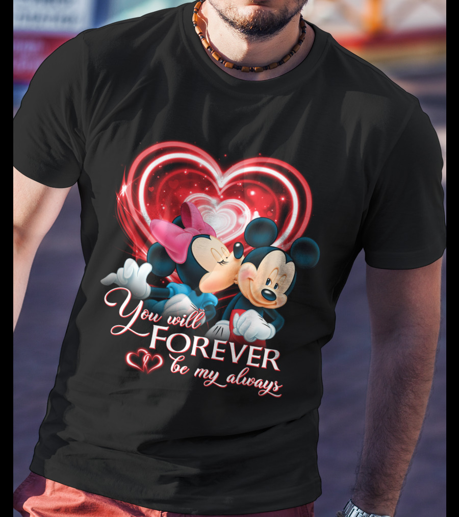 You Will Forever Be My Always Mickey & Minnie T-Shirt