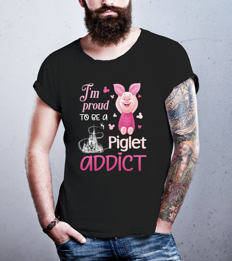 I'm Proud To Be A Piglet Addict T-Shirt
