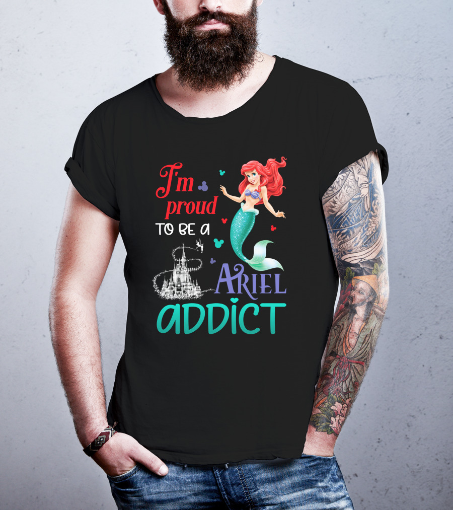 I'm Proud To Be A Ariel Addict T-Shirt