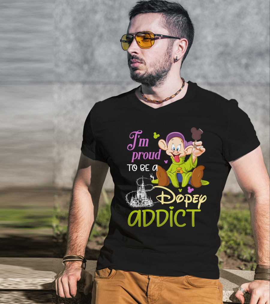 I'm Proud To Be A Dopey Addict T-Shirt