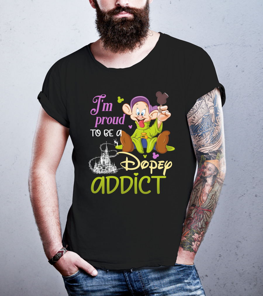 I'm Proud To Be A Dopey Addict T-Shirt