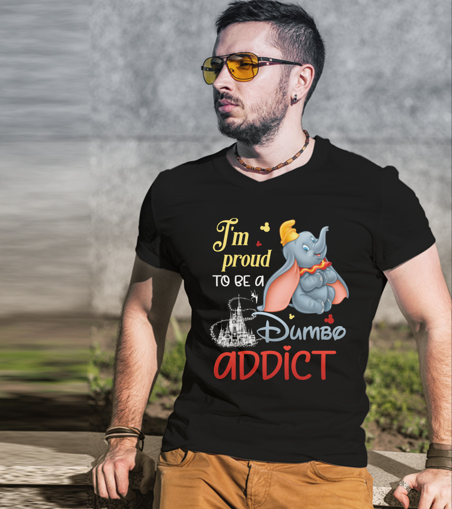 I'm Proud To Be A Dumbo Addict T-Shirt