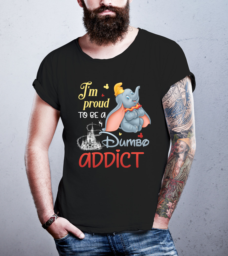 I'm Proud To Be A Dumbo Addict T-Shirt