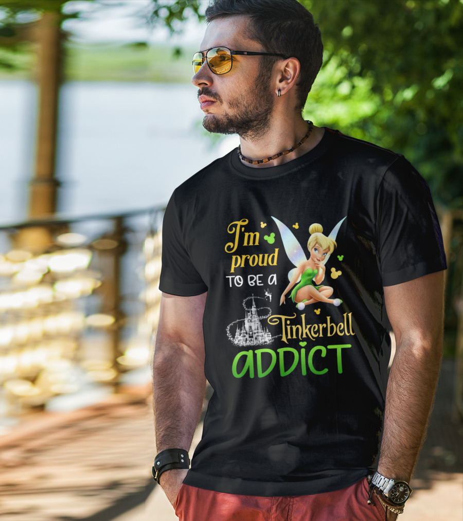 I'm Proud To Be A Tinkerbell Addict T-Shirt
