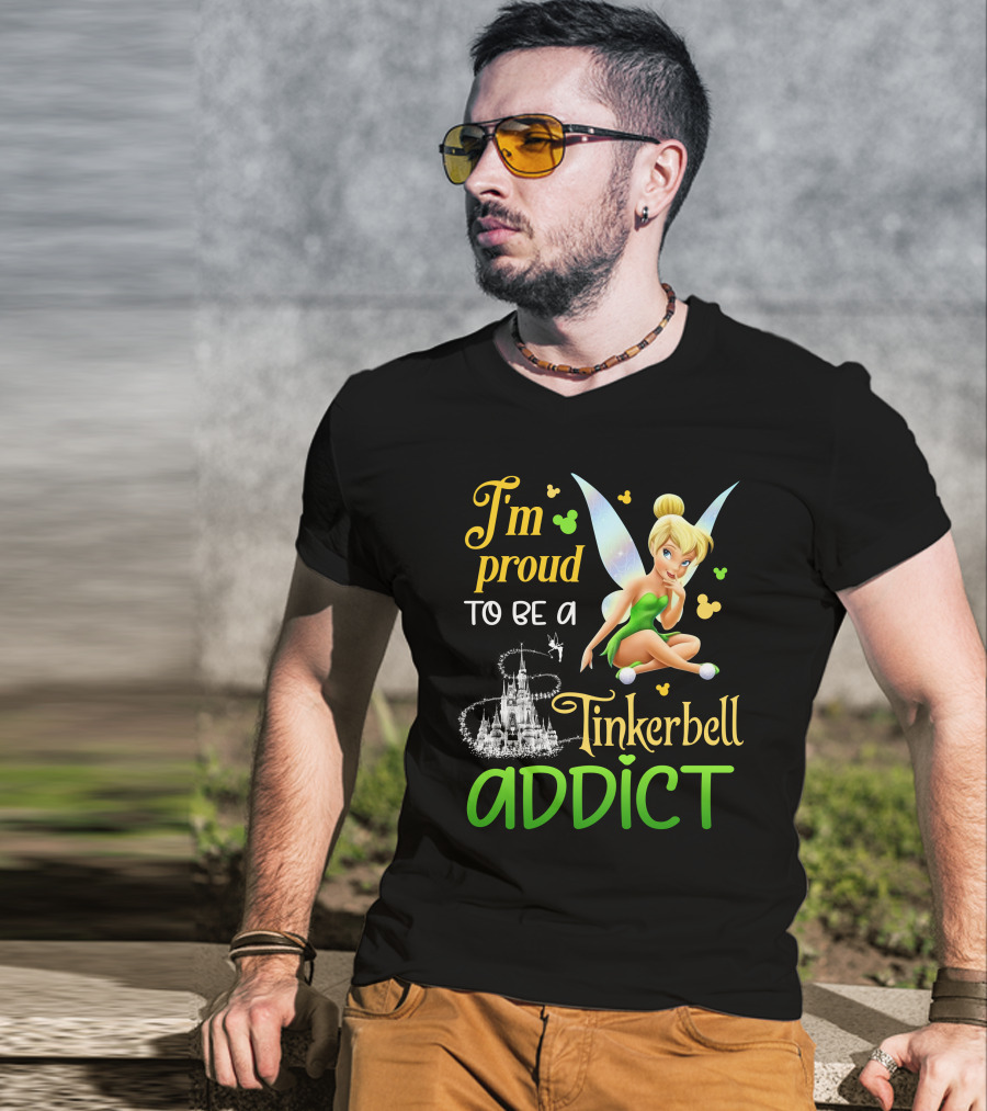 I'm Proud To Be A Tinkerbell Addict T-Shirt