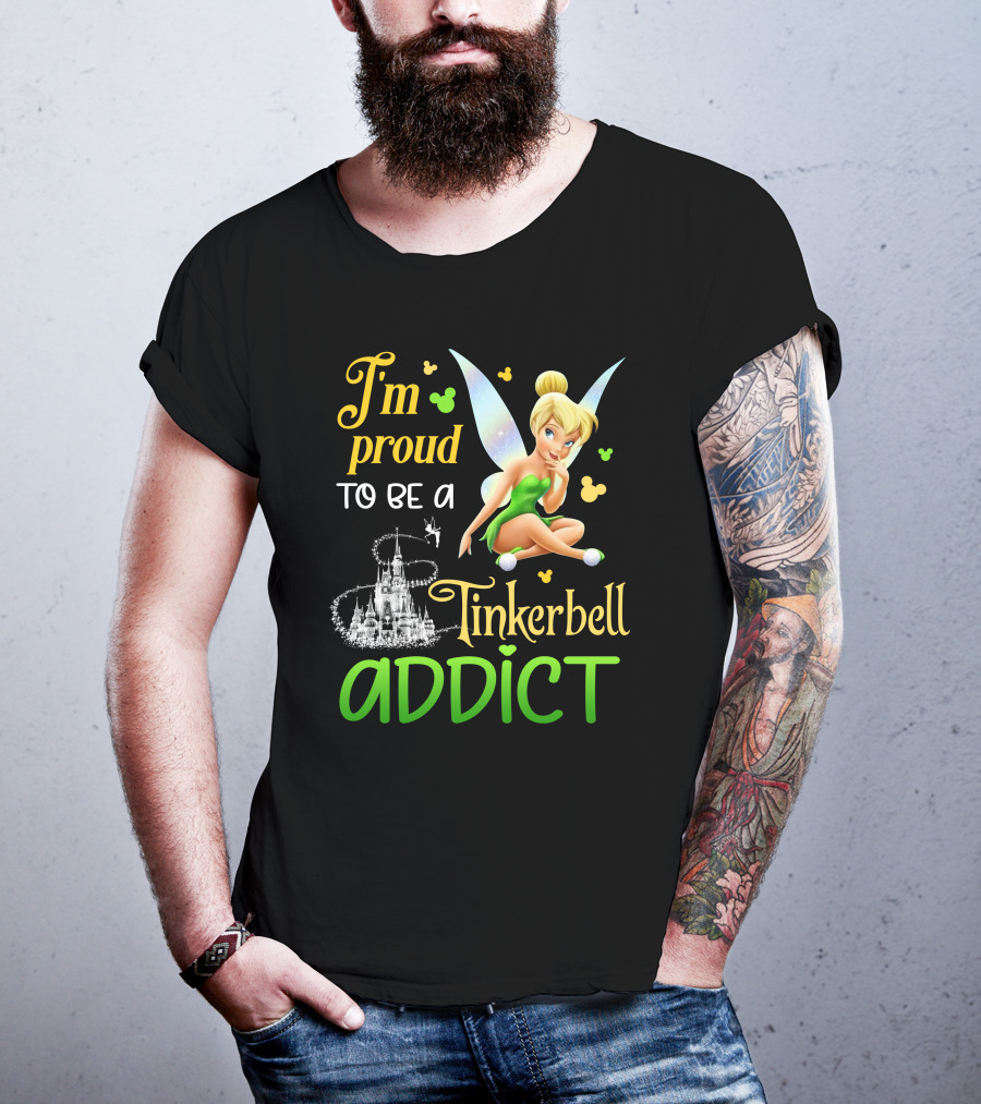 I'm Proud To Be A Tinkerbell Addict T-Shirt