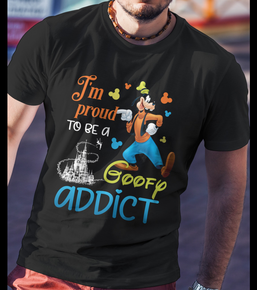 I'm Proud To Be A Goofy Addict Disney Castle T-Shirt
