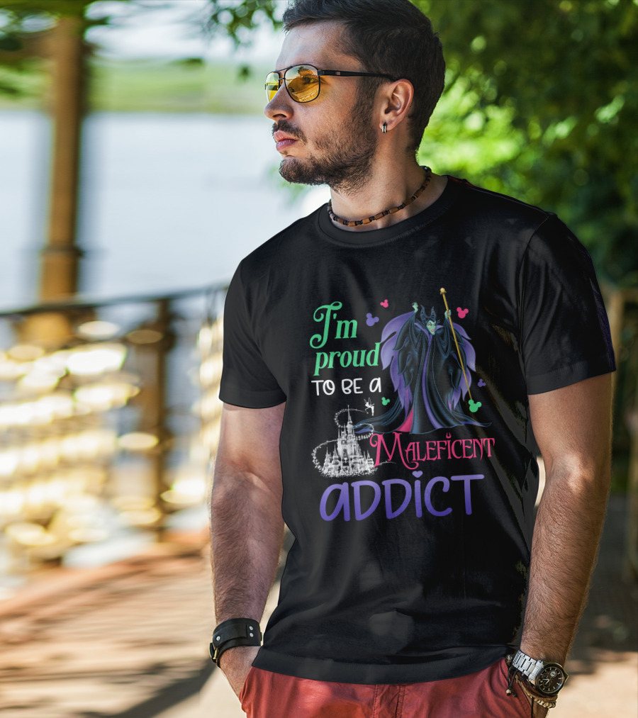I'm Proud To Be A Maleficent Addict T-Shirt
