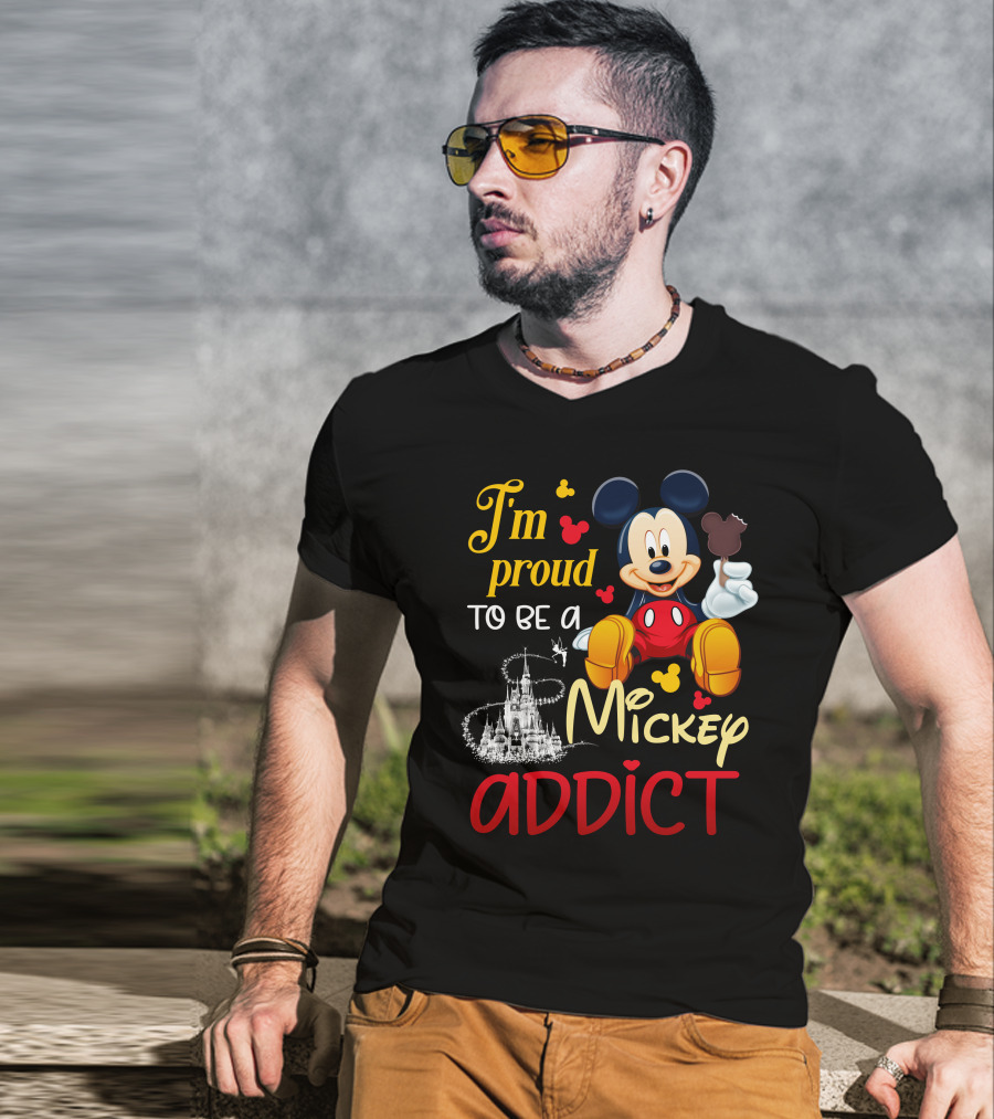 I'm Proud To Be A Mickey Addict T-Shirt