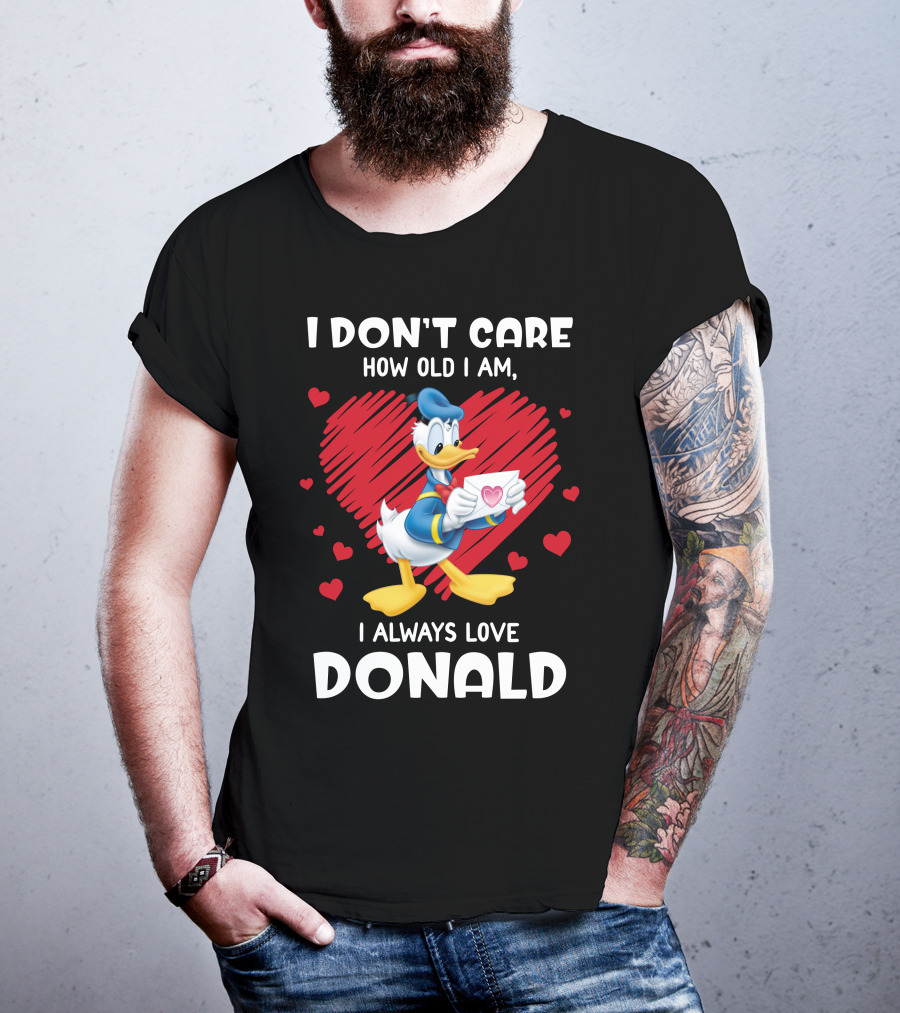 I Don't Care How Old I Am I Always Love Donald Duck Heart T-Shirt