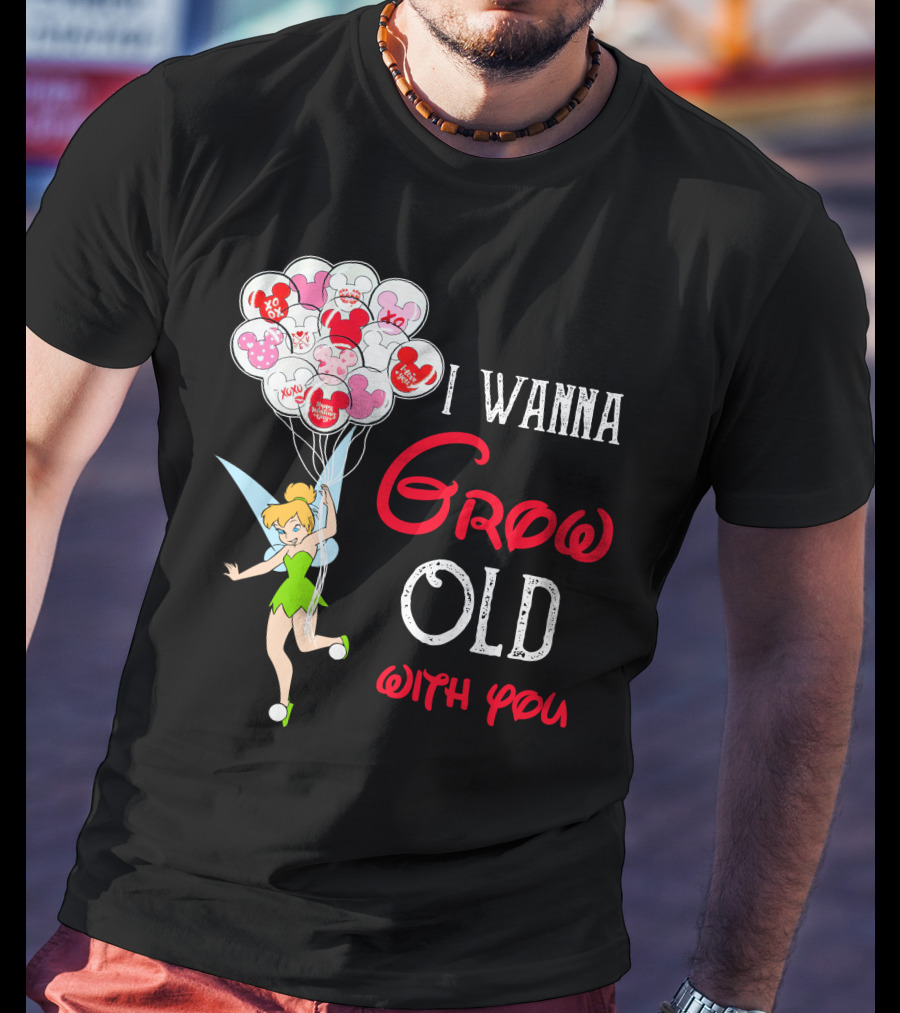 I Wanna Grow Old With You Tinkerbell Disney Balloons T-Shirt