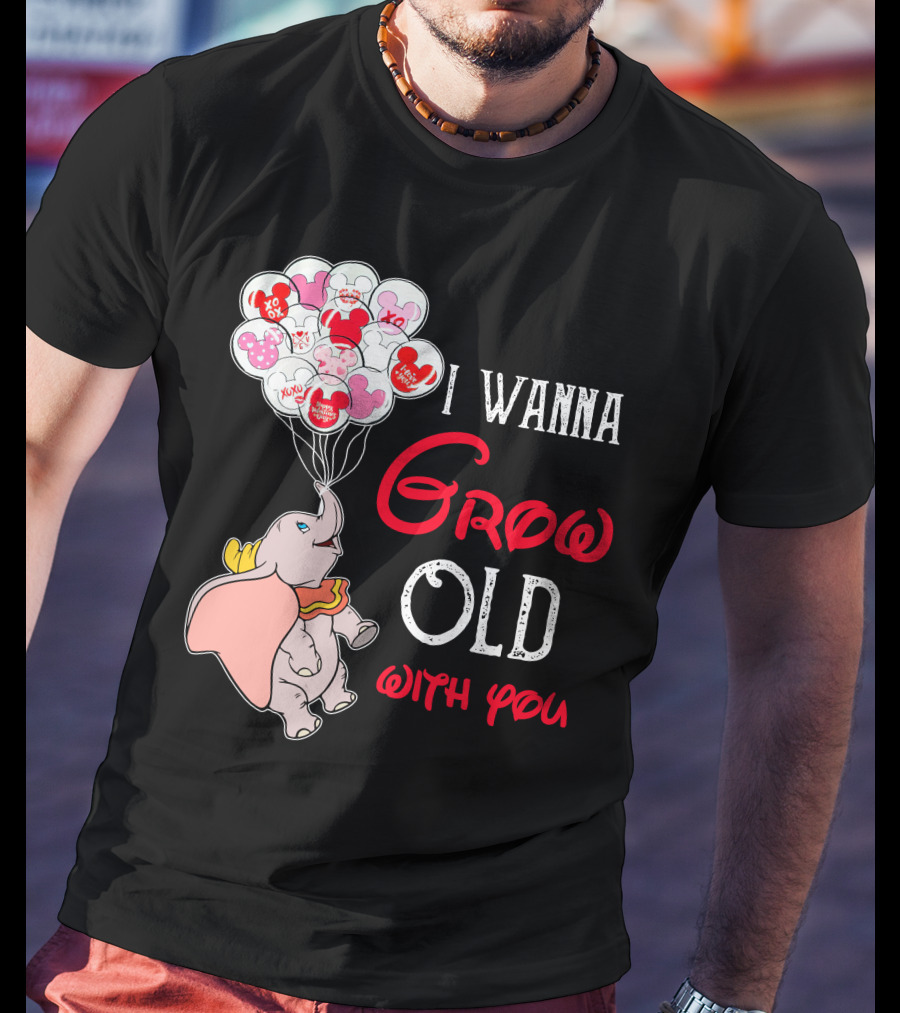 Dumbo I Wanna Grow Old With You Balloons T-Shirt
