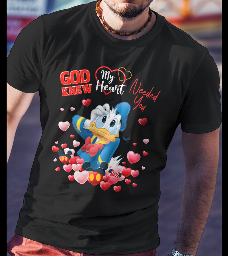 God Knew My Heart Needed You Donald Duck T-Shirt