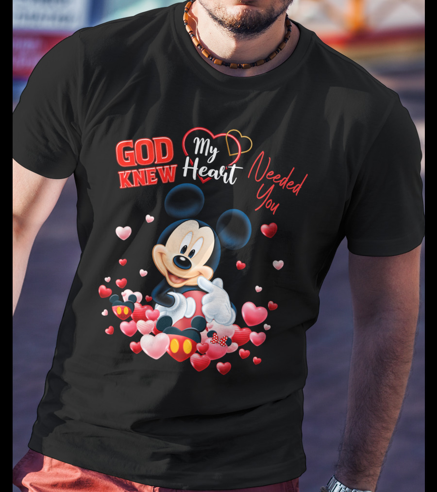 God Knew My Heart Needed You Mickey T-Shirt