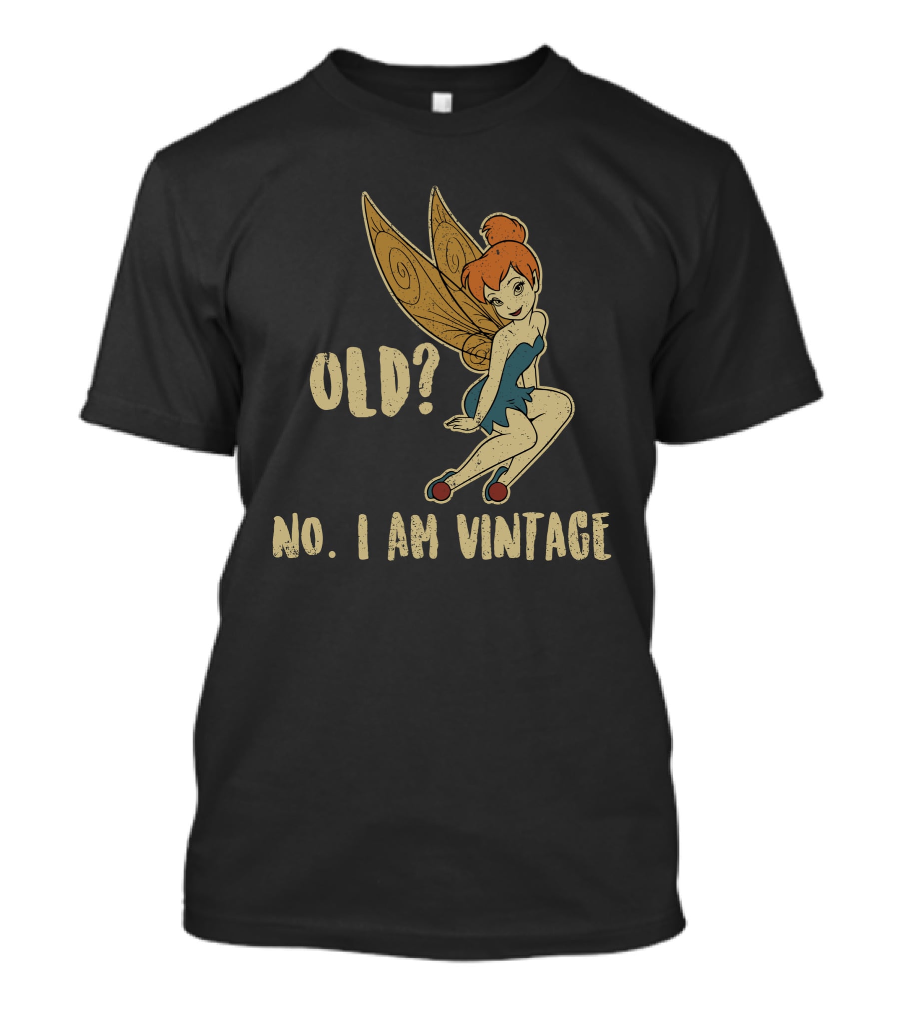 Tinkerbell Old? No I Am Vintage T-Shirt