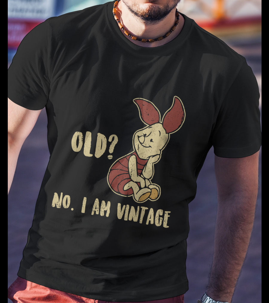Piglet Old? No. I Am Vintage T-Shirt