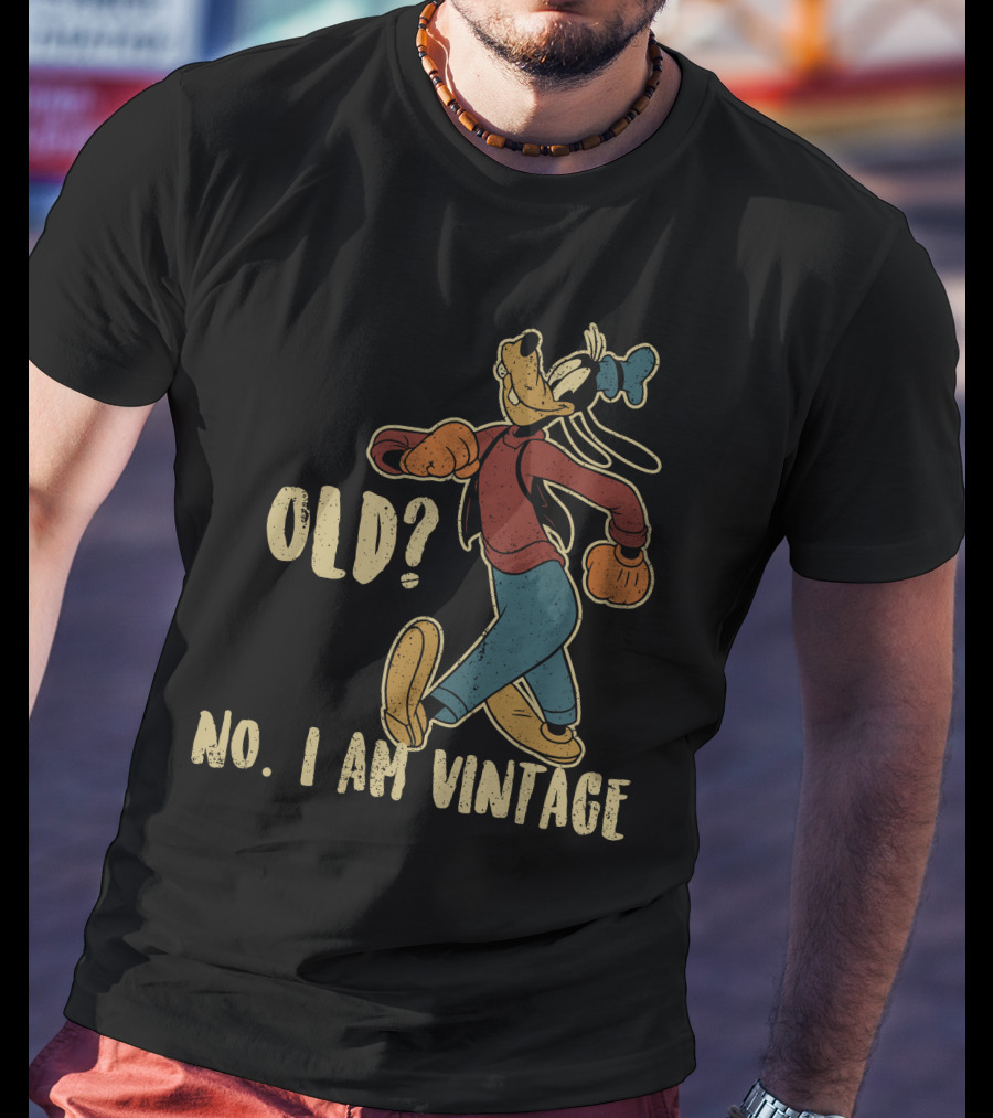 Goofy Old? No. I Am Vintage T-Shirt