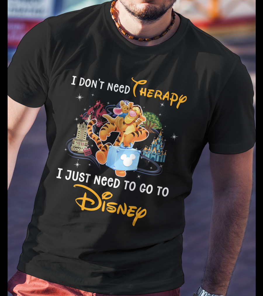 I Don't Need Therapy I Just Need To Go To Disney Tigger T-Shirt