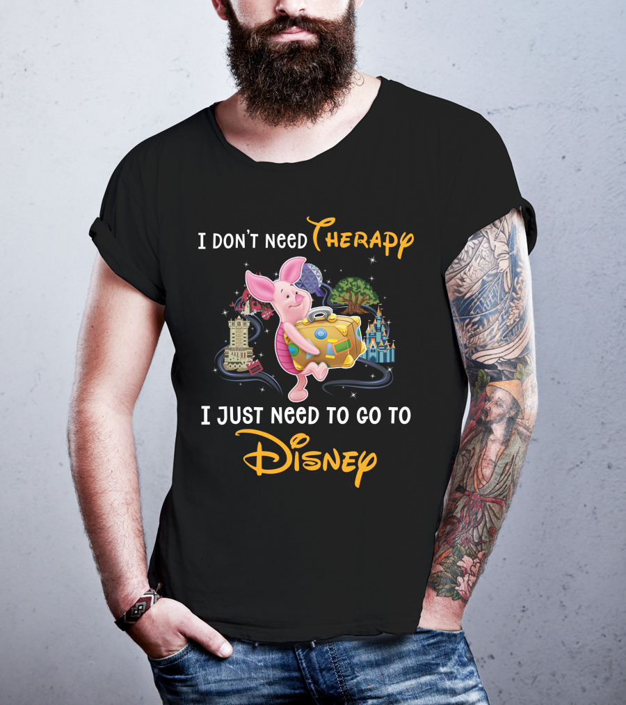 I Don't Need Therapy I Just Need To Go To Disney Piglet T-Shirt