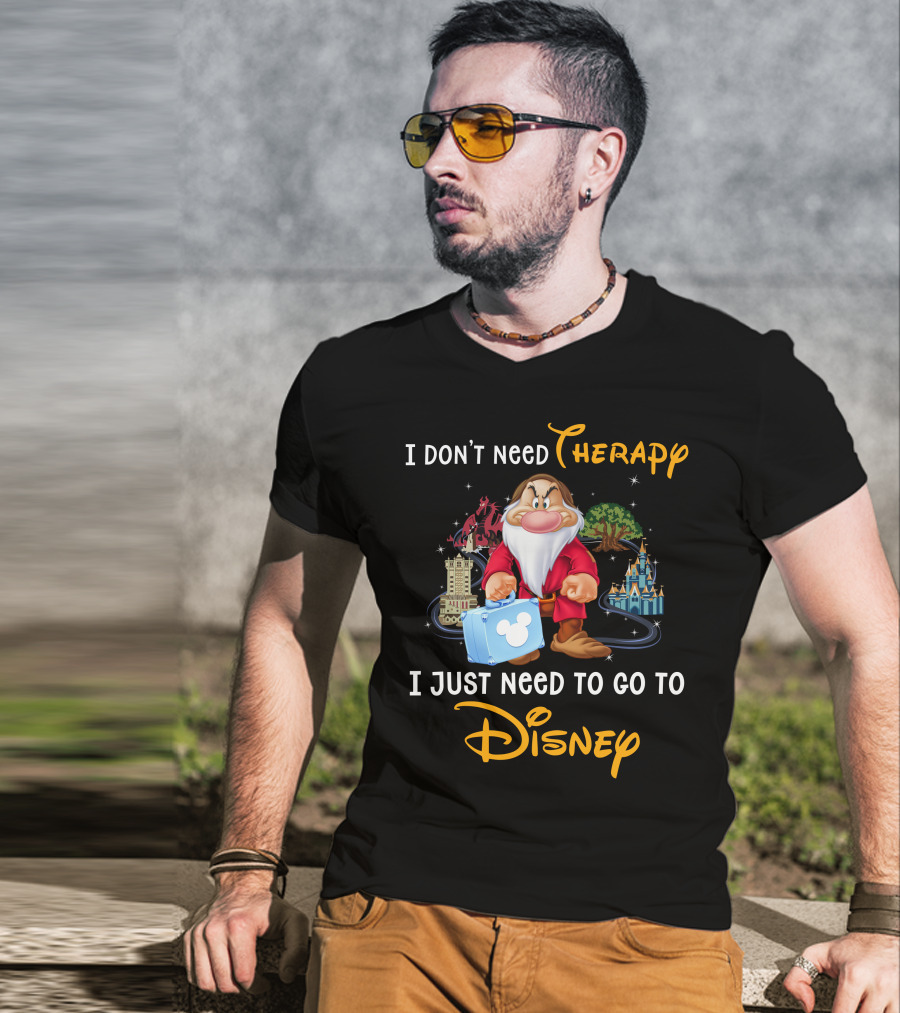 I Don't Need Therapy I Just Need To Go To Disney Grumpy Dwarf T-Shirt
