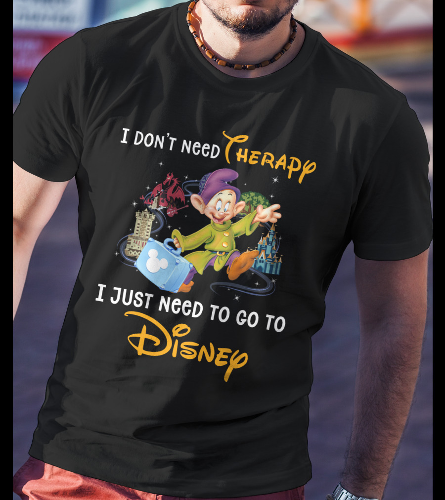 I Don’t Need Therapy I Just Need To Go To Disney T-Shirt