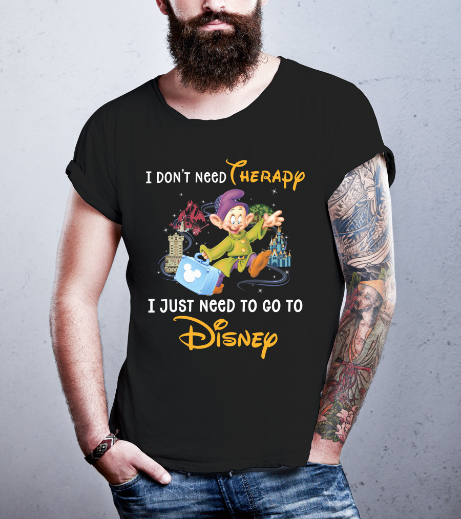 I Don’t Need Therapy I Just Need To Go To Disney T-Shirt
