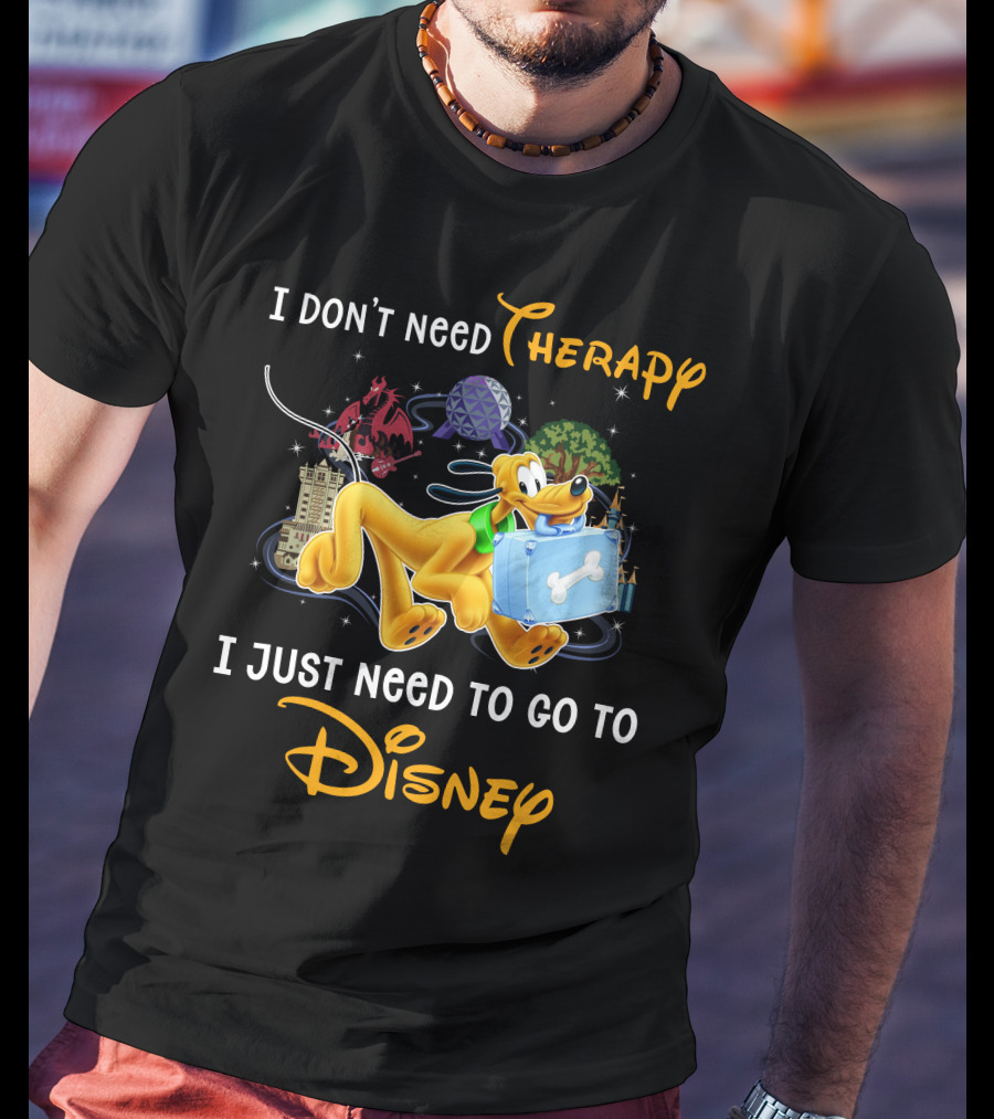 I Don't Need Therapy I Just Need To Go To Disney Pluto T-Shirt