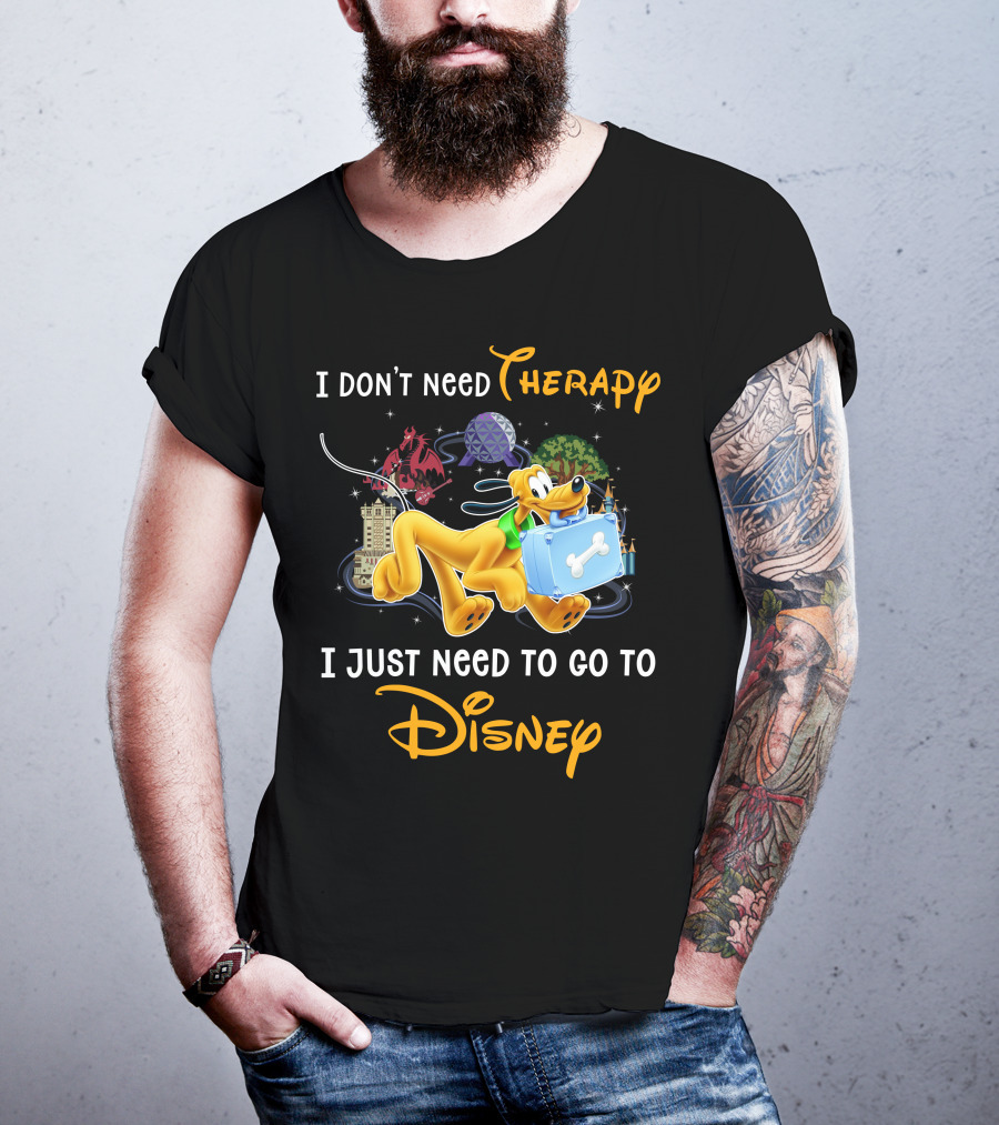 I Don't Need Therapy I Just Need To Go To Disney Pluto T-Shirt