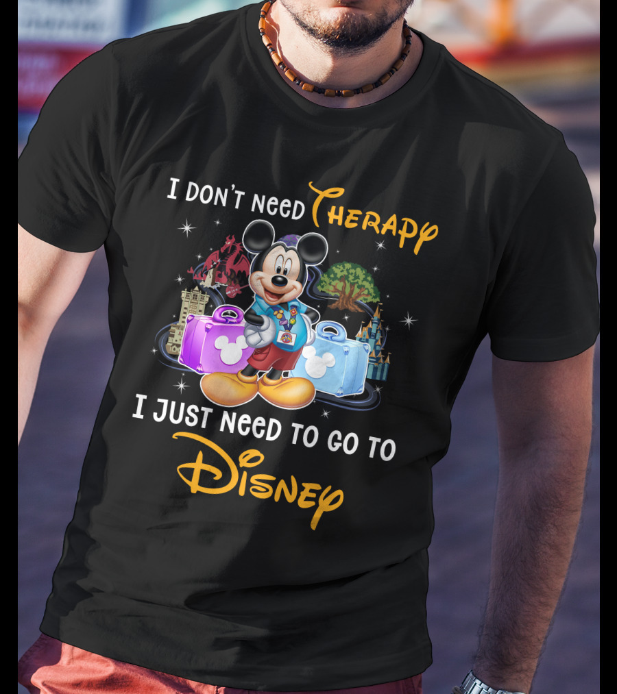 I Don't Need Therapy I Just Need To Go To Disney Mickey Mouse T-Shirt