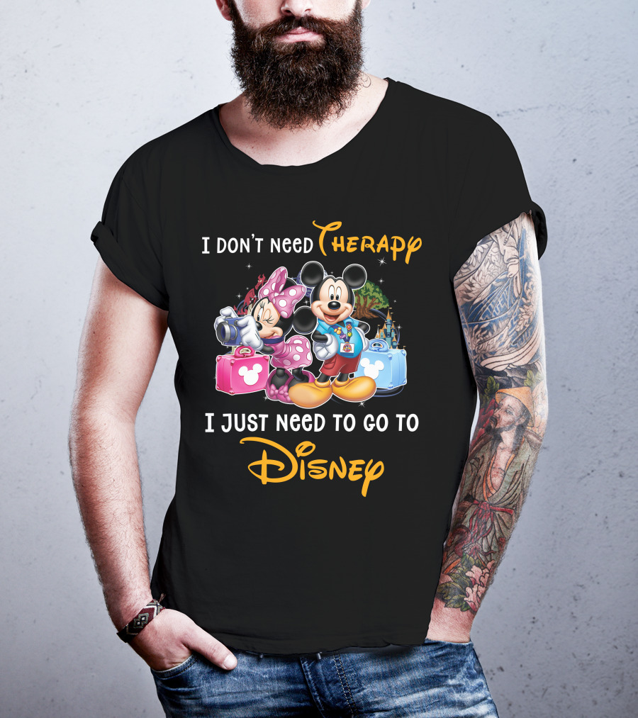 I Don't Need Therapy I Just Need To Go To Disney Mickey And Minnie T-Shirt