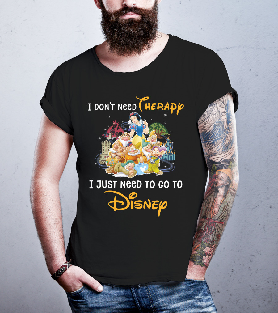 I Don't Need Therapy I Just Need To Go To Disney Snow White And 7 Dwarfs T-Shirt