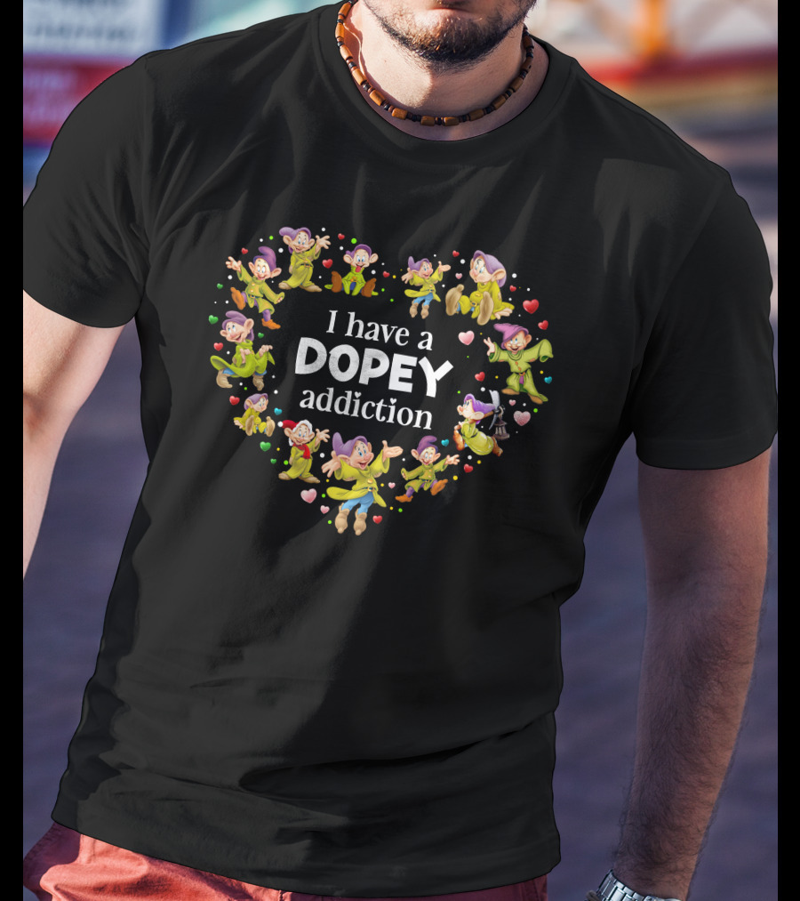 I Have A Dopey Addiction Heart T-Shirt