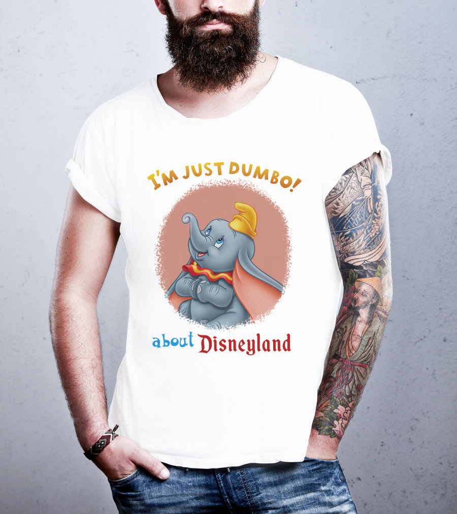 I'm Just Dumbo About Disneyland T-Shirt