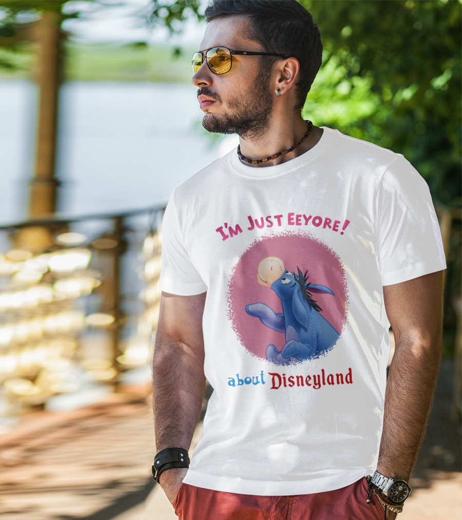 I'm Just Eeyore About Disneyland T-Shirt
