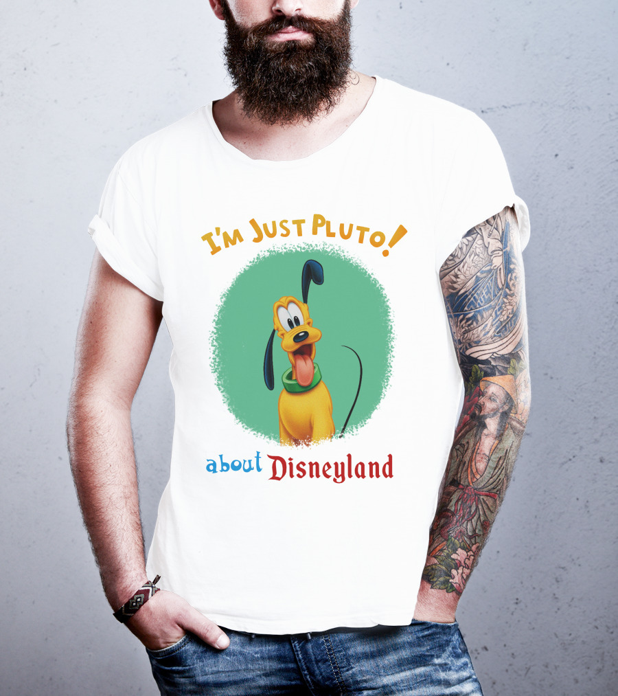 I'm Just Pluto About Disneyland T-Shirt