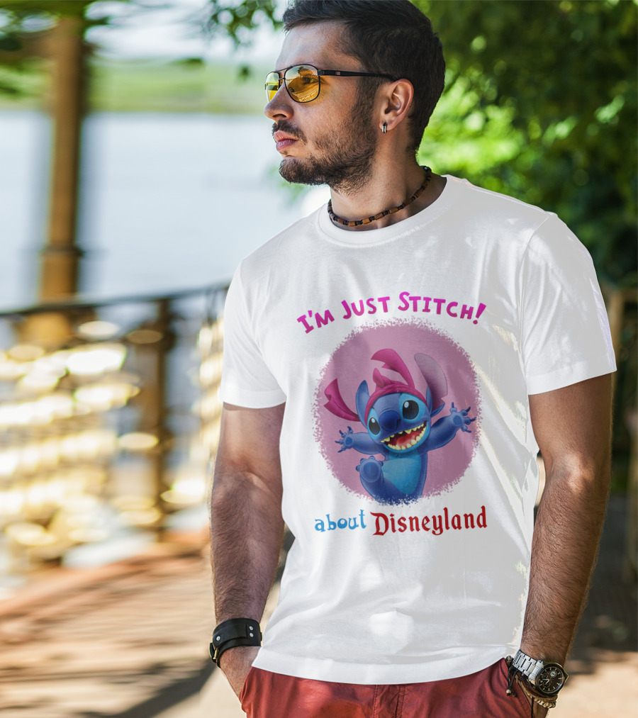 I'm Just Stitch About Disneyland T-Shirt