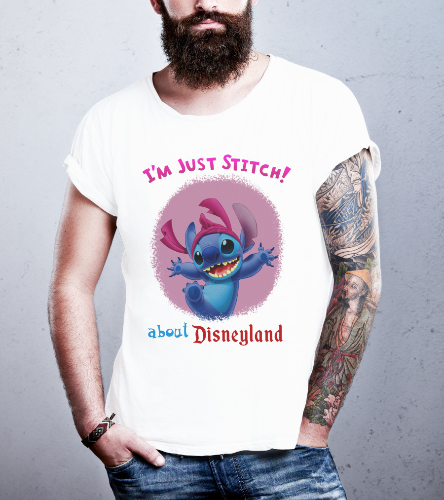 I'm Just Stitch About Disneyland T-Shirt