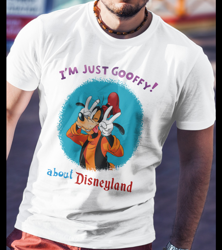 I'm Just Goofy About Disneyland T-Shirt