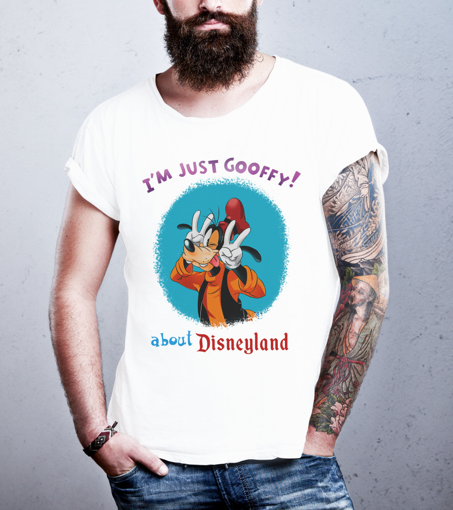 I'm Just Goofy About Disneyland T-Shirt