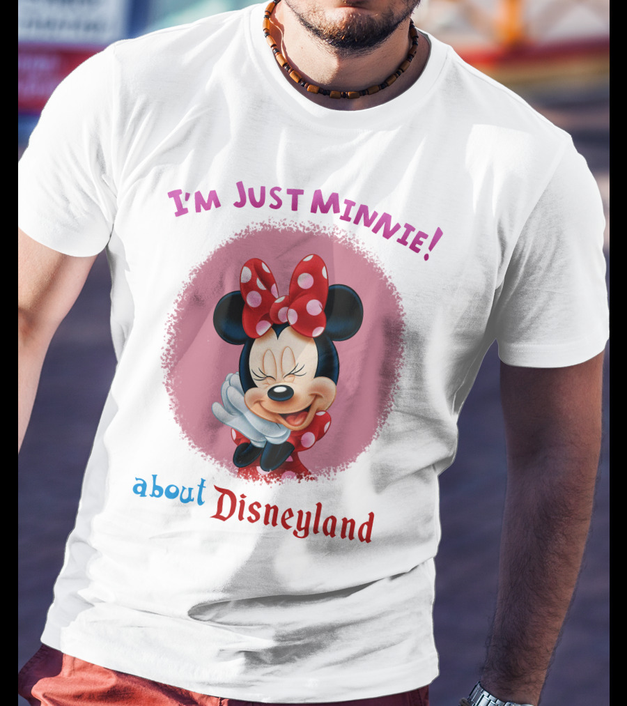 I'm Just Minnie About Disneyland T-Shirt