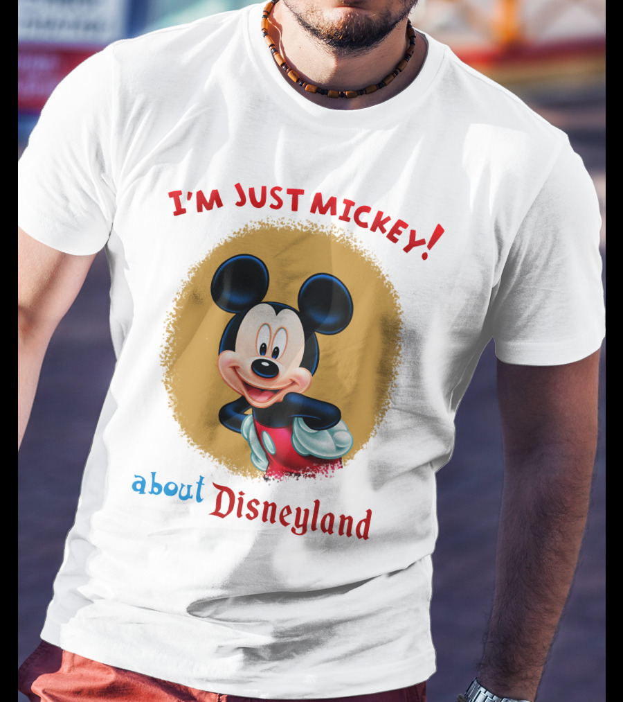 I'm Just Mickey About Disneyland T-Shirt
