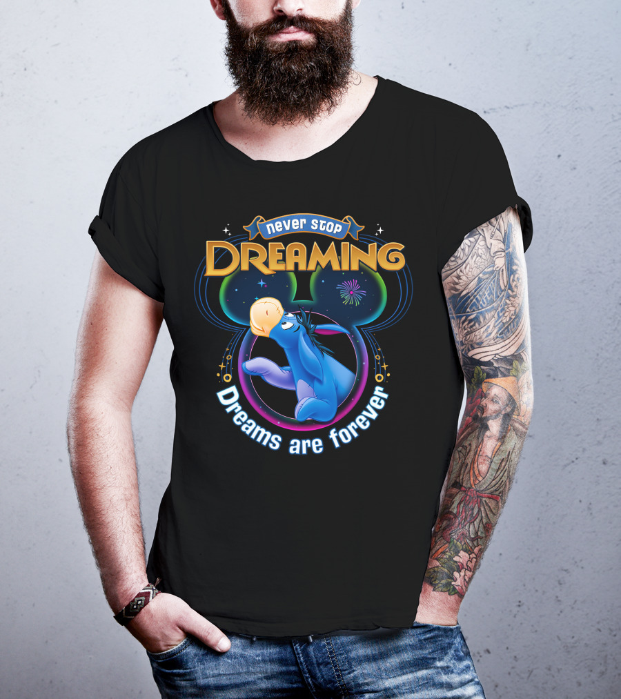 Never Stop Dreaming Eeyore Dreams Are Forever T-Shirt