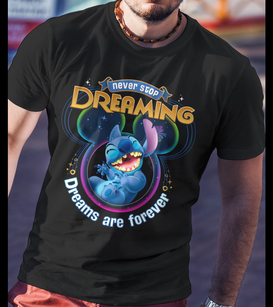 Never Stop Dreaming Dreams Are Forever Stitch T-Shirt