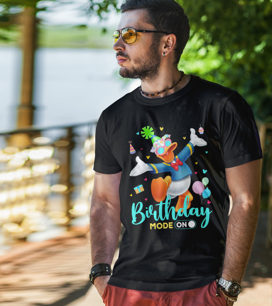 Birthday Mode On Donald Happy Birthday T-Shirt