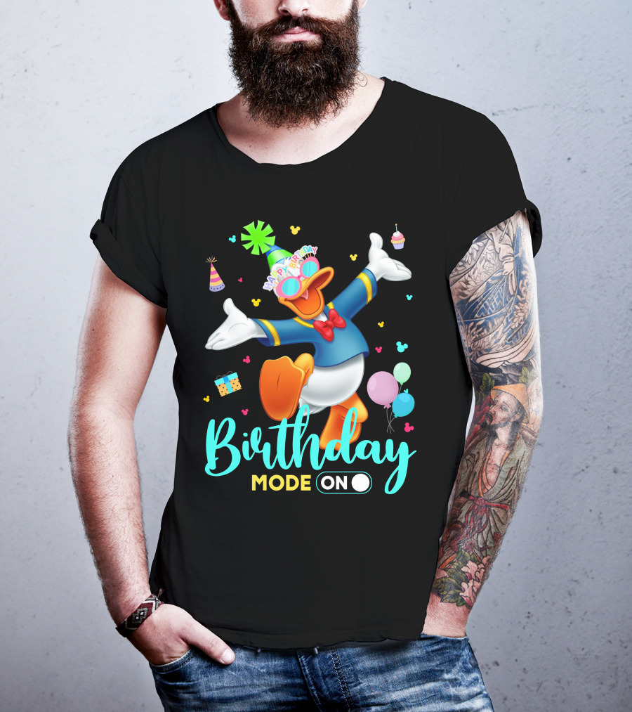Birthday Mode On Donald Happy Birthday T-Shirt
