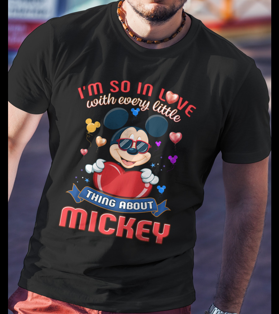 I'm So In Love With Every Little Thing About Mickey T-Shirt